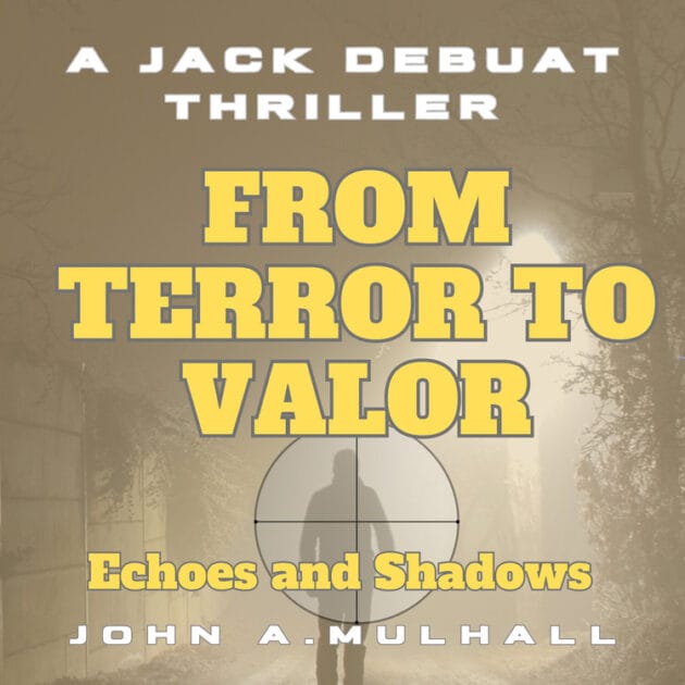 Cover art at 750x750px for the version 2 of From Terror to Valor: Echoes and Shadows, by John A. Mulhall.